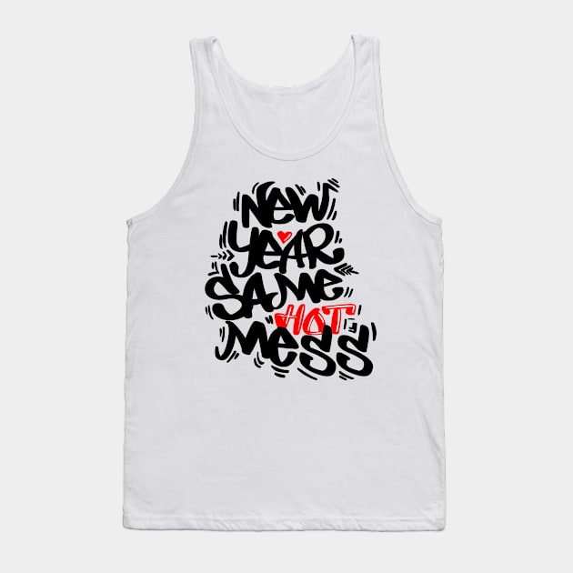 New year same hot mess Tank Top by Street Fame